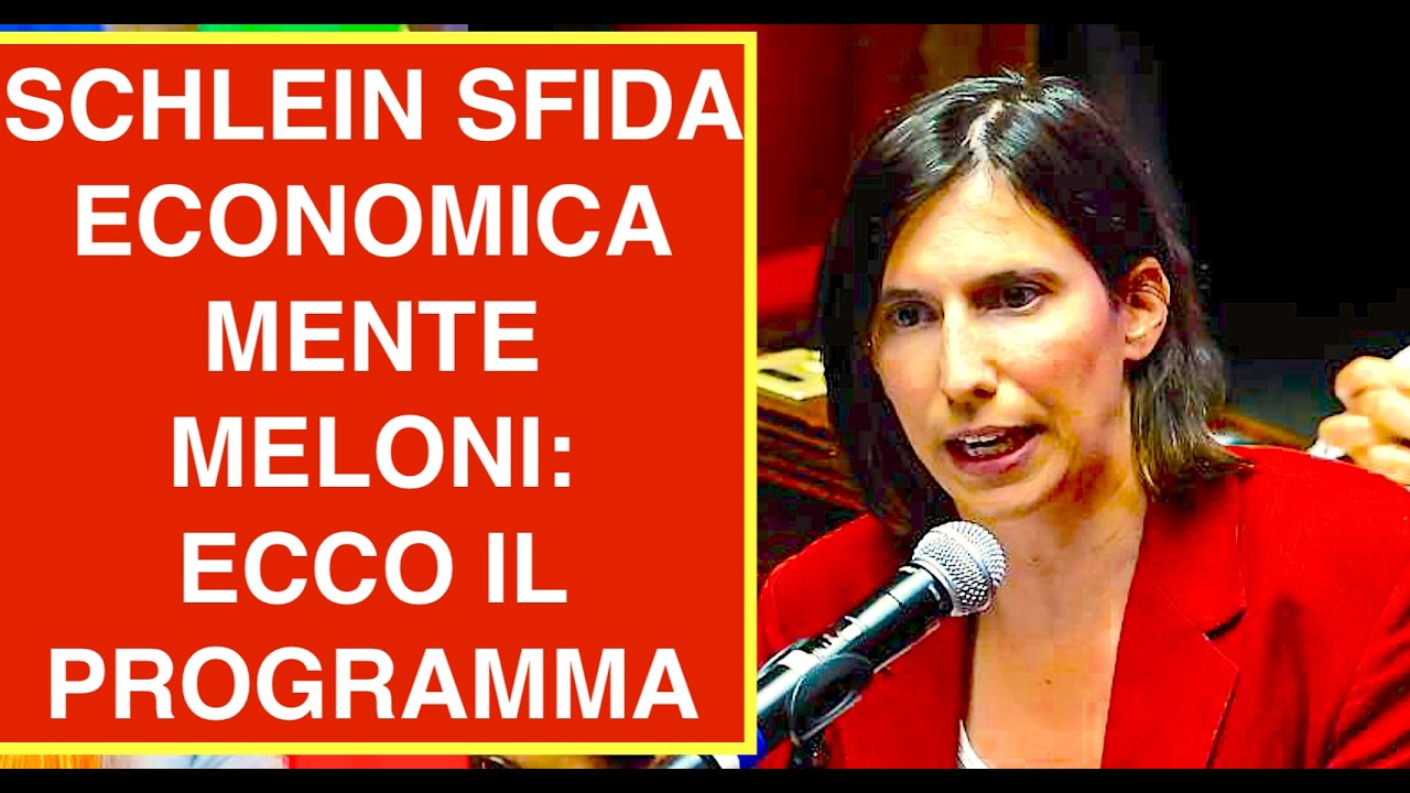 SCHLEIN SFIDA ECONOMICAMENTE MELONI: ECCO IL mio PROGRAMMINO