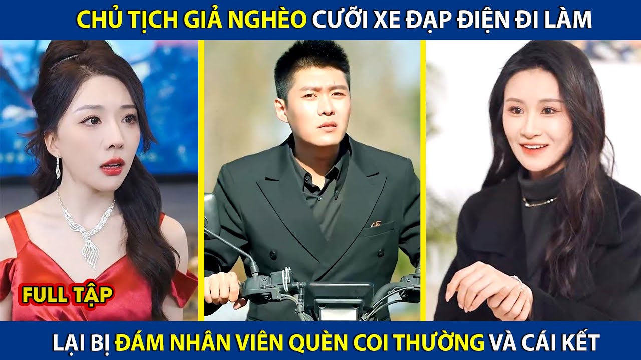 Chủ Tịch Giả Nghèo Cưỡi Xe Đạp Điện Đi Làm, Bị Đám Nhân Viên Quèn Coi Thường Và Cái Kết |review phim
