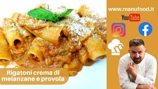 Rigatoni Crema di Melanzane e Provola
