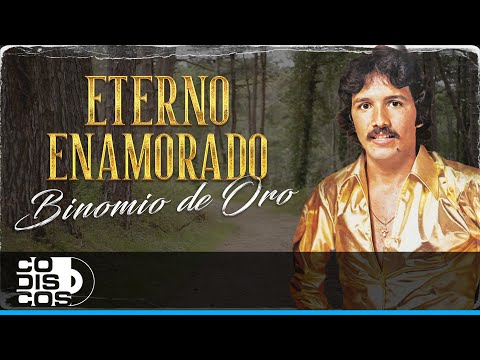 Eterno Enamorado, Binomio De Oro - Video
