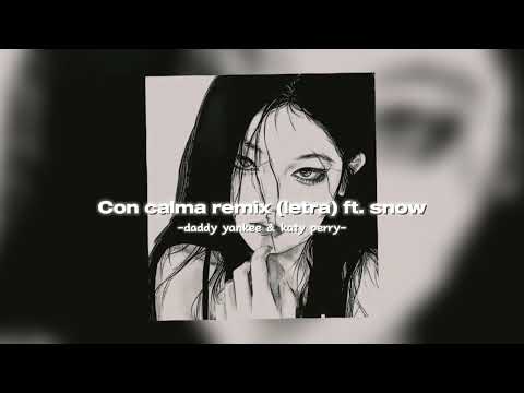 Daddy yankee & Katy perry - Con calma remix (letra) ft. snow (sped up)