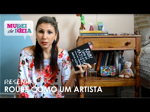 Roube como um Artista RESENHA [ANA PAULA CANDIDO ~ BLOG MUDEI DE IDEIA]