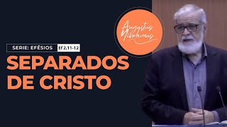 08 - Separados de Cristo (Ef 2.11-12)