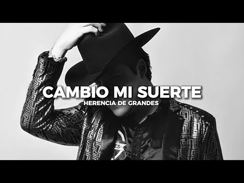 Cambio Mi Suerte- Herencia De Grandes(Letra)