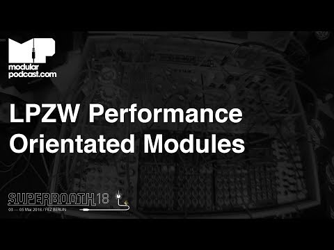 Superbooth 2018 - LPZW Performance Orientated Modules