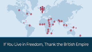 If You Live in Freedom, Thank the British Empire