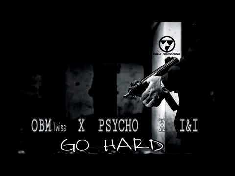 GO HARD= OBM X PSYCHO X I&I [RAW]