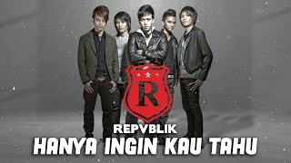 Download lagu Repvblik - Hanya Ingin Kau Tahu | Rasakan Abadi Sekalipun Kau Mengerti mp3 Download lagu Repvblik - Hanya Ingin Kau Tahu | Rasakan Abadi Sekalipun Kau Mengerti mp3