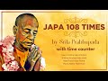 Srila Prabhupada Chanting Japa 108 Times With Counting And Soothing Music Slow ISKCON Hare Krishna