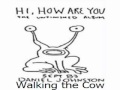 Daniel Johnston - Walking the Cow