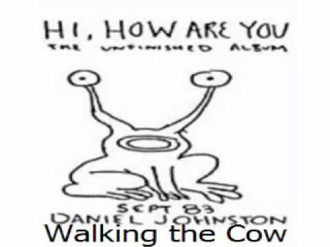 Daniel Johnston - Walking the Cow