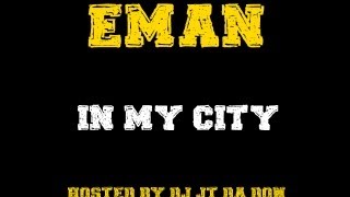 #DJJTDADONEXCLUSIVE - @EMAN 1CHI FEAT. XHADOW - IN MY CITY [HOSTED BY DJ JT DA DON]