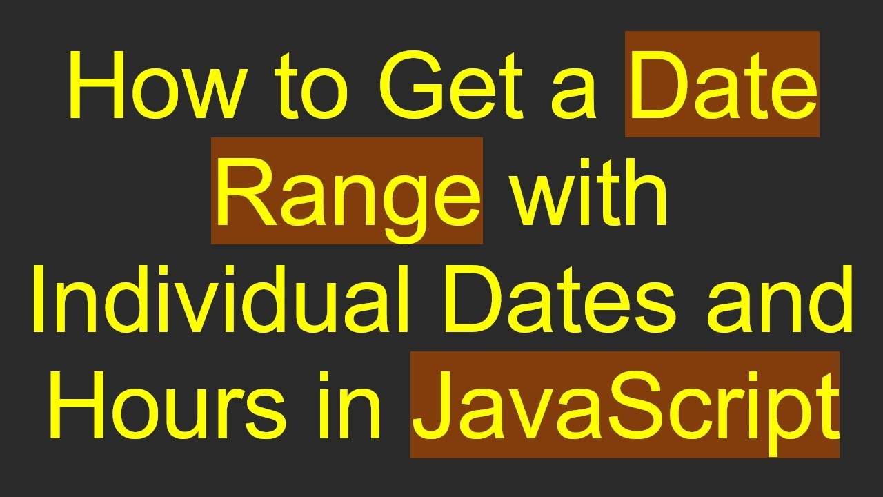 How to Get a Date Range with Individual Dates and Hours in JavaScript