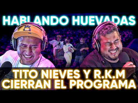 HABLANDO HUEVADAS - Especial PreTemporada [Tito Nieves y R.K.M cierran el programa]