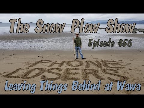 The Snow Plow Show Episode 456 - Leaving Things Behind At Wawa