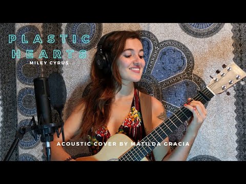 MILEY CYRUS - PLASTIC HEARTS (Acoustic Cover)