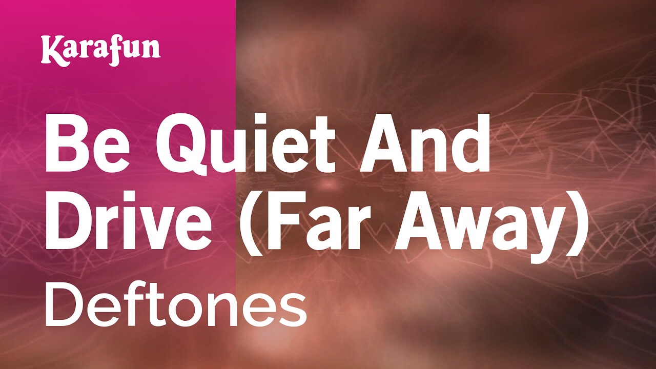 Be Quiet And Drive (Far Away) - Deftones | Karaoke Version | KaraFun