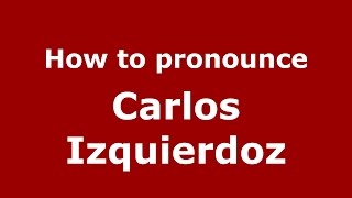 How to pronounce Carlos Izquierdoz