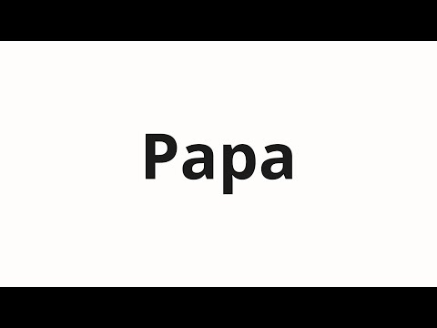How to pronounce Papa