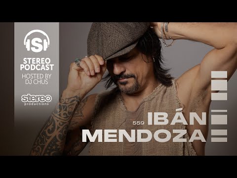IBÁN MENDOZA - Stereo Productions Podcast 559