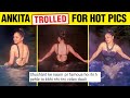 Ankita Lokhande TROLLED By Sushant Fans For Posting Pictures In Bikini