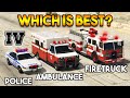 GTA 5 COP CAR VS AMBULANCE VS FIRE TRUCK WHICH IS BEST GTA 4 VEHICLE