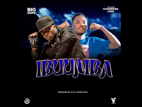 Big dope Feat Flexerman Josh - IBUUMBA (Audio)