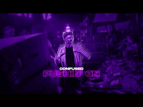 Confused - Pushin' On