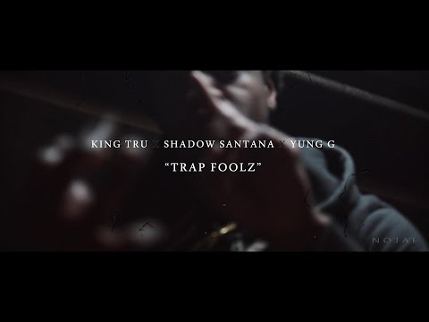 King Tru X Shadow Santana X Yung G - Trap Foolz | shot by NoJae