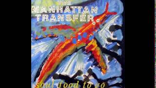 The Manhattan Transfer - Soul Food To Go (Album Version) - 1987