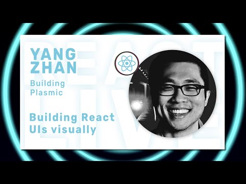 Yang Zhan - Build React Frontends Visually at React Live Online Conference