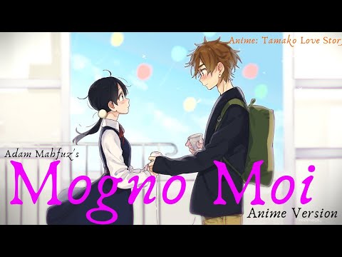 Adam Mahfuz - Mogno Moi ( Anime Version) | Tamako Love Story