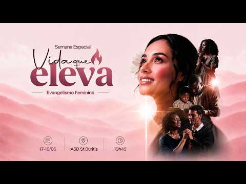 Semana Especial Vida Que Eleva [Evangelismo Feminino] (IASD BURITIS) Campos Belos - GO