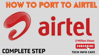 HOW TO PORT TO AIRTEL|PORT YOUR NUMBER ONLINE |COMPLETE GUIDE|how to port sim to another network