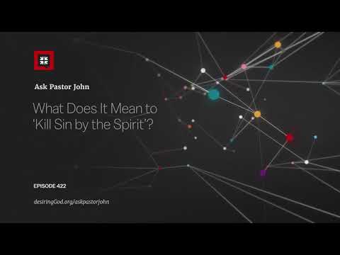 What Does It Mean to ‘Kill Sin by the Spirit’?