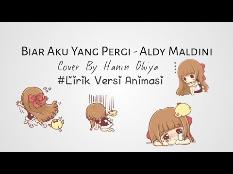 Biar Aku Yang Pergi - Aldy Maldini (Cover)  by Hanin Dhiya (Full Lirik Video Animasi)
