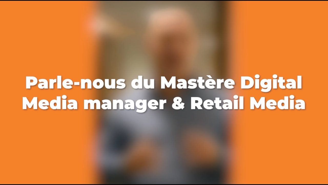 Video presentation Mastere Digital media manager & retail media