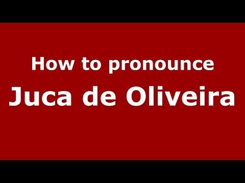 How to pronounce Juca de Oliveira (Brazilian/Portuguese) - PronounceNames.com