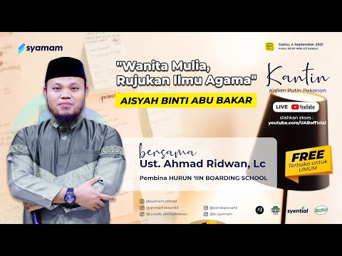 Kajian Rutin (KanTin ) Bersama UAR: Aisyah Binti Abu Bakar "Wanita Mulia, Rujukan Ilmu Agama"