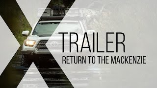 Expedition Overland:  "Return To The MacKenzie" Trailer.