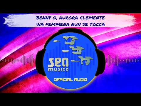 Benny G, Aurora Clemente - 'Na femmena nun se tocca ( Official Audio )