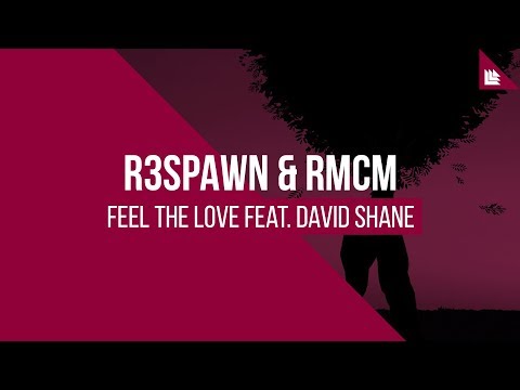 R3SPAWN & RMCM feat. David Shane - Feel The Love [FREE DOWNLOAD]