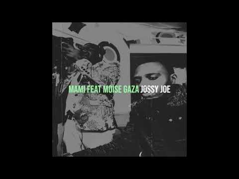 Jossy Joe ft Moise Gaza  (Mami) official audio 