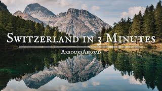 Switzerland in 3 Minutes | Switzerland Tourism Video | ArboursAbroad