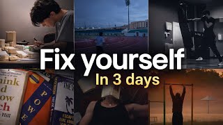 Fix Yourself in 3 Days (No Excuses) 🔥