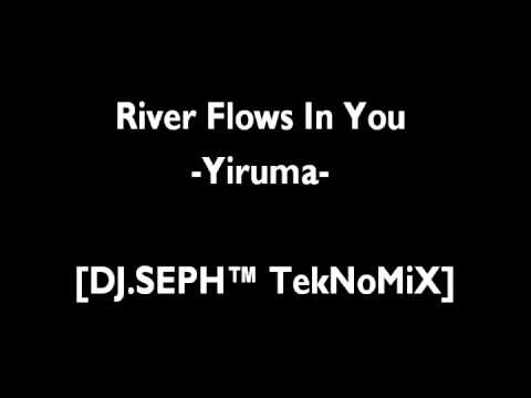Yiruma - River Flows In You [DJ.SEPH™ TechNo]