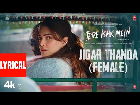 Jigar Thanda (Female) Lyrics – Tere Ishk Mein | Shilpa Rao