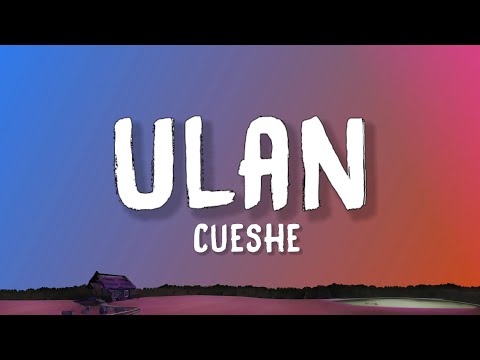Cueshe - Ulan (Lyrics)