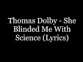 Thomas Dolby - She Blinded Me With Science (Lyrics HD)