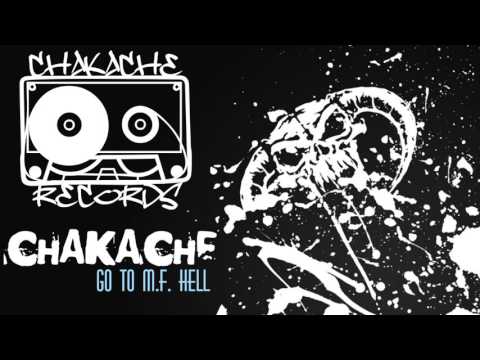 ChakaChe - Go to M.F. hell